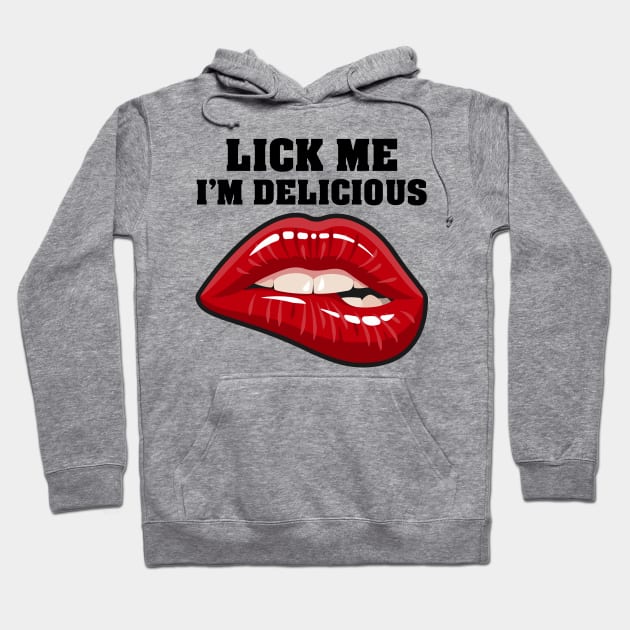 Lick Me I'm Delicious Hoodie by zeedot